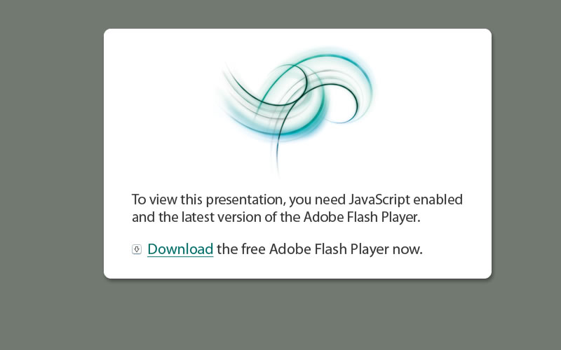 To view this presentation, you need the lastest version of the Adobe Flash Player. You can download the free Adobe Flash Player now.
