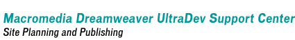 Macromedia Dreamweaver UltraDev Support Center - Site Planning and Publishing
