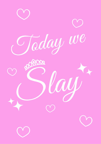 "Today we Slay" against a pink background with hearts, sparkles, and a crown