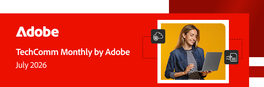 TechComm Monthly by Adobe TechComm Monthly by Adobe