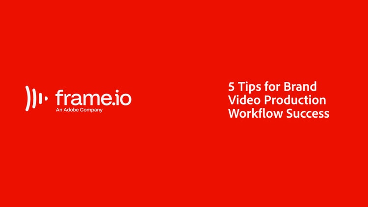https://main--cc--adobecom.aem.live/cc-shared/fragments/modals/videos/business/teams/5-tips-for-brand-video-production-workflow-success#video | 5 Tips for Brand Video Production Workflow Success | :play-medium