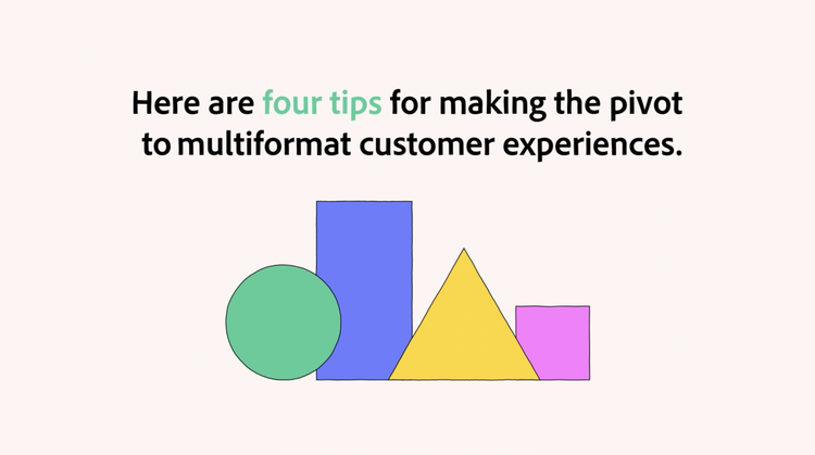https://main--cc--adobecom.hlx.page/cc-shared/fragments/modals/videos/business/teams/pivoting-to-multiformat-experiences#video | Four tips | :play-medium