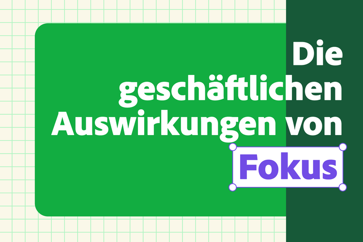 Infografik mit dem Titel: Die geschäftlichen Auswirkungen von Fokus