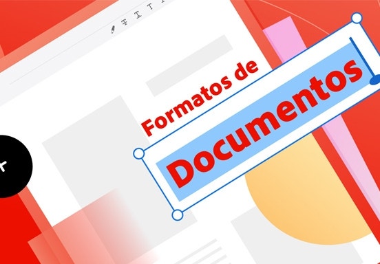 Formatos de documentos: tipos y en qué casos utilizarlos