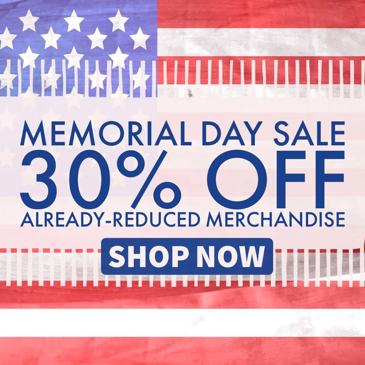 Memorial Day Sale30% off Already-Reduced Merchandise 
