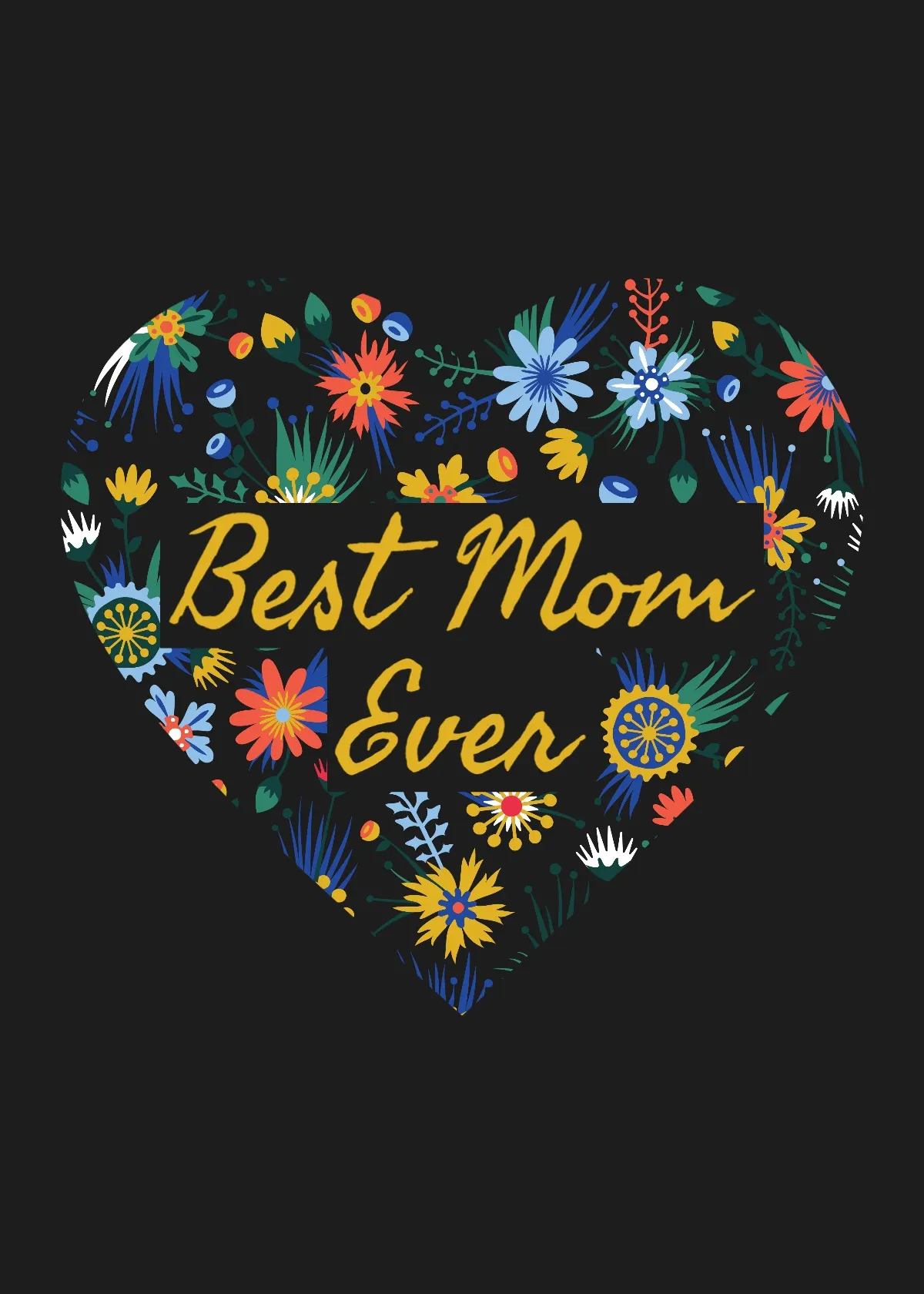 Black Colorful Flowers Best Mom Ever Mother's Day Card