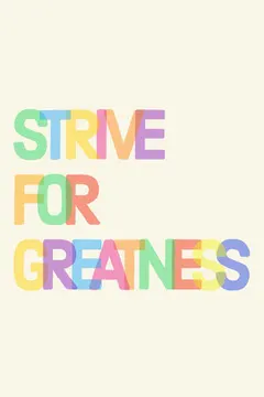 Yellow Multicolored Strive For Greatness Quote Pinterest