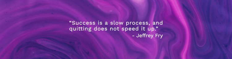 A LinkedIn background photo with the quote "Success is a slow process, and quitting does not speed it up. - Jeffrey Fry"