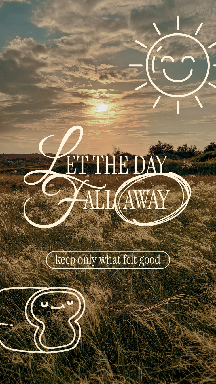 A landscape image with sun behind clouds and a sun drawn over the image with text saying Let the day fall away