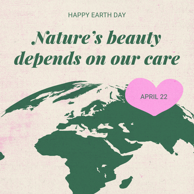 "Nature's beauty depends on our care" earth day template