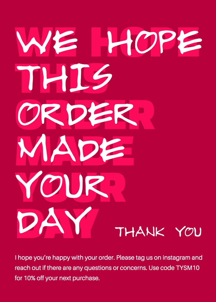 We hope this order made your day thank you for supporting my small business card with a 10% off your next purchase promotional code