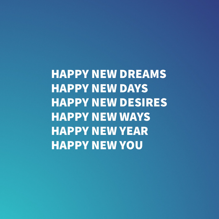 Happy New Dreams Happy New Days Happy New Desires Happy New Ways Happy New Year Happy New You Instagram post written against a gradient blue background