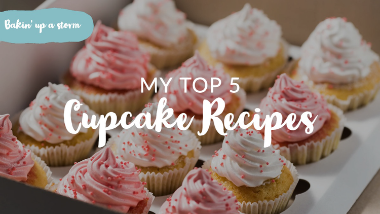 Bakin' up a storm – My Top 5 Cupcake Recipes" against an image of a dozen pink and white cupcakes in a box