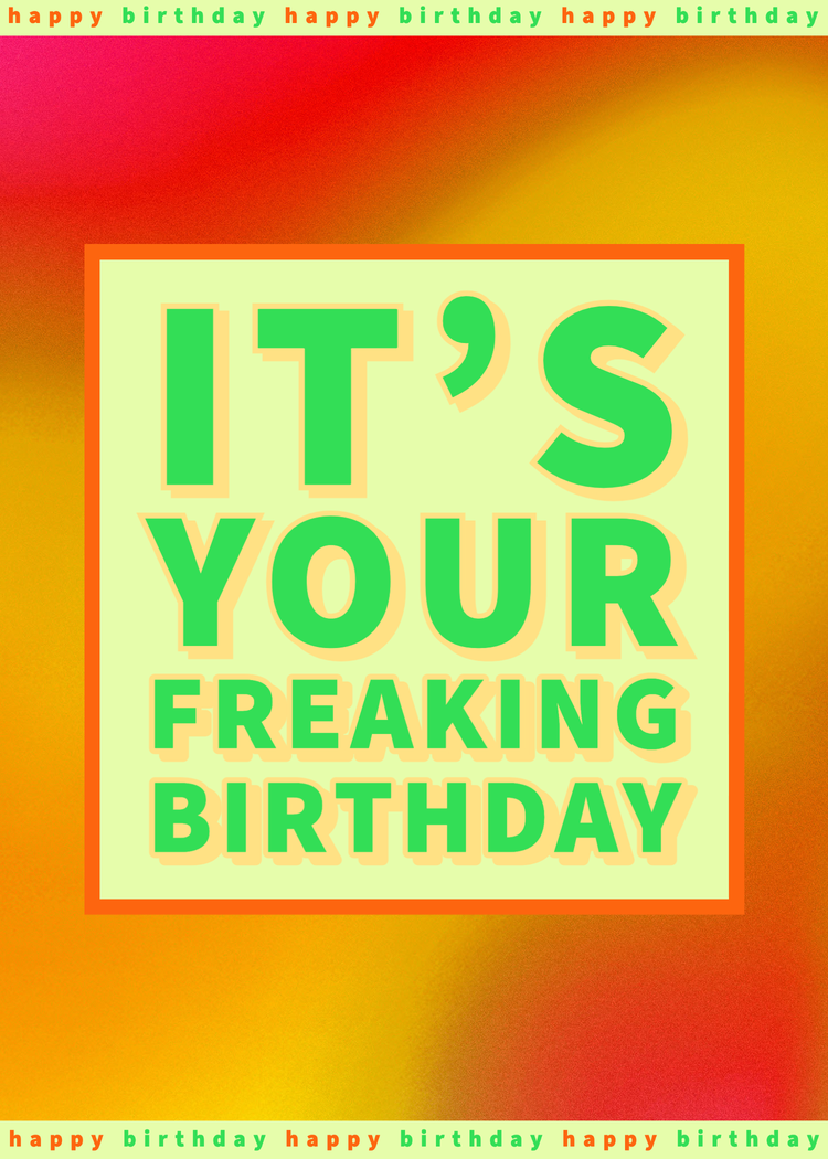 "It's your freaking birthday" card with "happy birthday" text repeating on the top and bottom