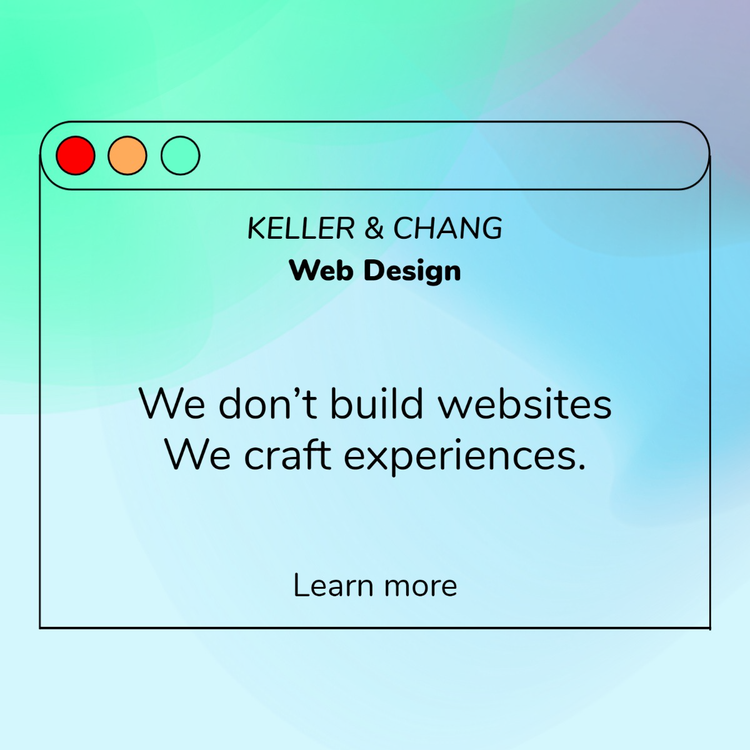 "Keller & Chang Web Design – We don't build websites we craft experiences" freelance web design ad