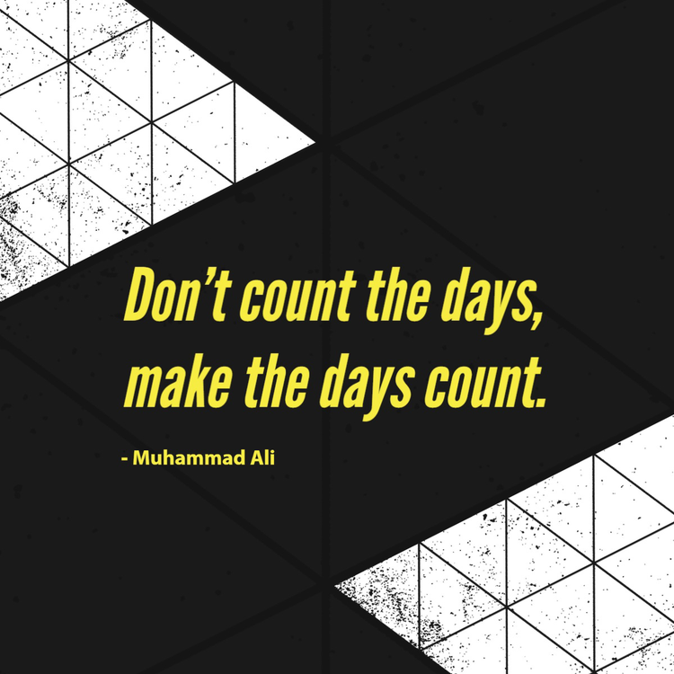 "Don't count teh days, make the days count. - Muhammad Ali" Instagram post written in yellow against a black and white triangle patterned background