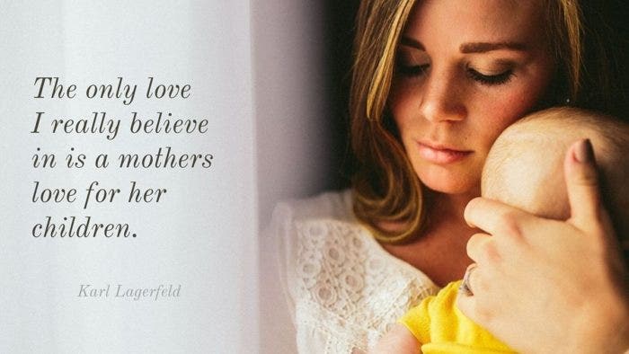 A person hugging a baby. It features a quote by Karl Lagerfeld about mothers and children.