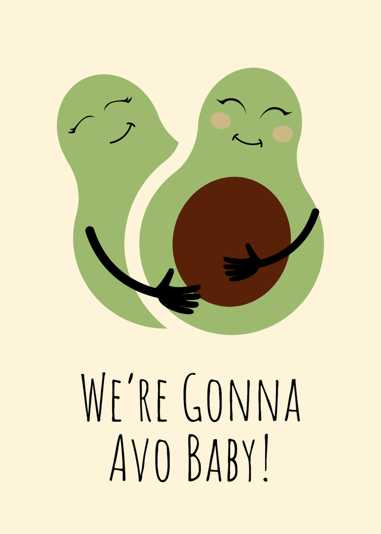 "We're gonna avo baby!" pregnancy announcement with graphic of two avocados holding onto one of the avocado's 'pregnant' pit belly