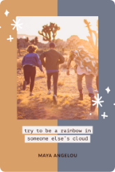 try to be rainbow in someone else's cloud