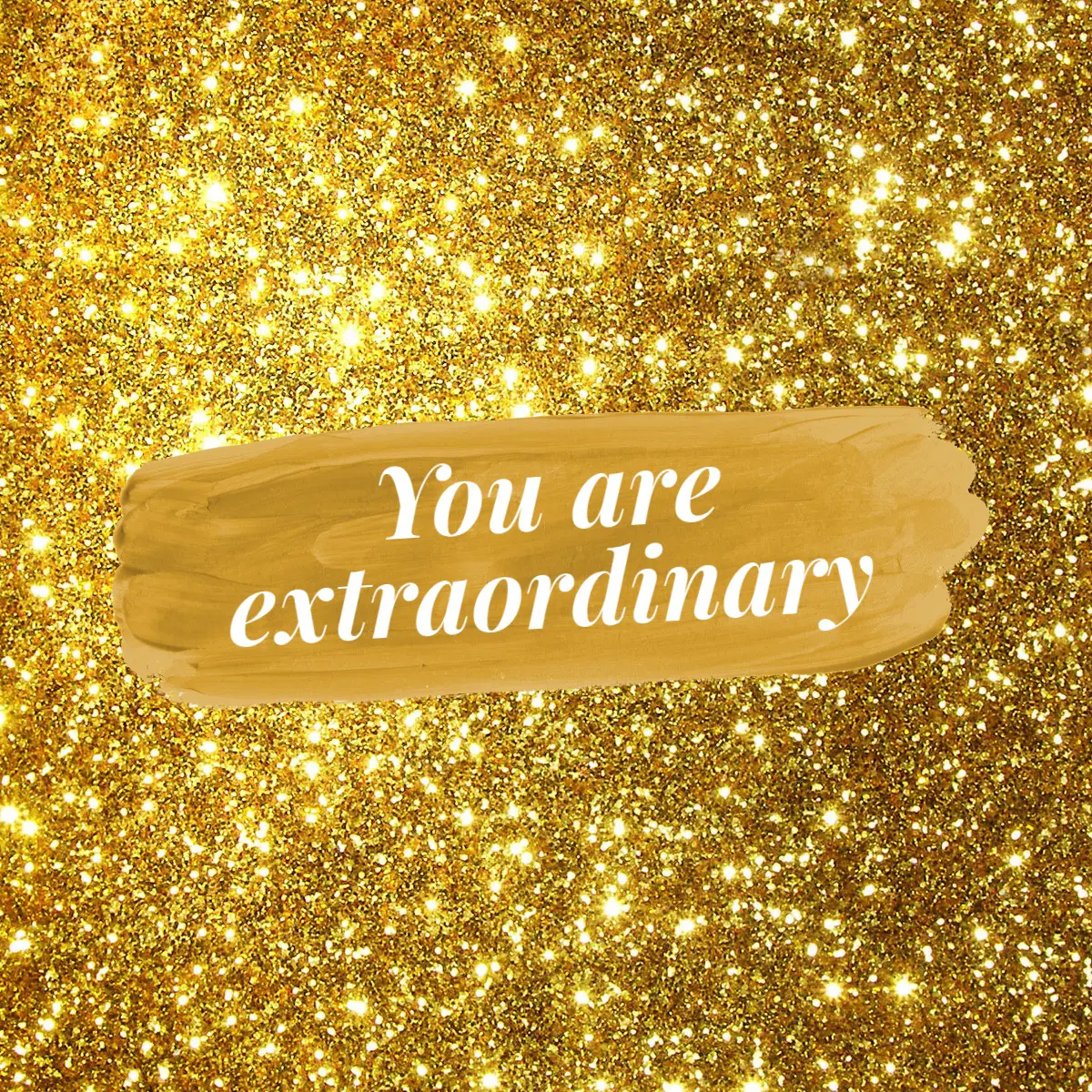 You are extraordinary