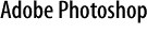 Adobe Photoshop