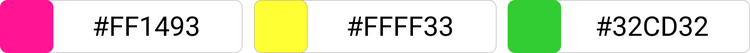 [#FF1493]×[#FFFF33]×[#32CD32]