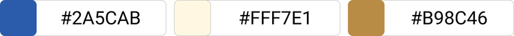 [#2A5CAB]×[#FFF7E1]×[#B98C46]