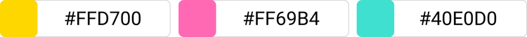 [#FFD700]×[#FF69B4]×[#40E0D0]