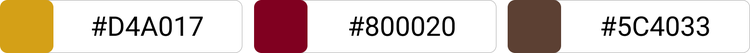 [#D4A017]×[#800020]×[#5C4033]