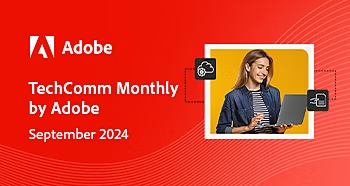 https://engage.adobe.com/rs/360-KCI-804/images/TechComm-Monthly-NL-Sept-No-Ro_1stOct.html?version=0#_blank | September 2024