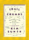 Trail of Crumbs: Hunger, Love and the Search for Home (Chapter 1)