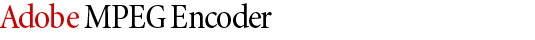 Adobe MPEG Encoder