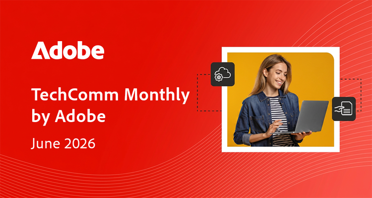 https://www.adobe.com/content/dam/cc/us/en/products/image-upload-mailers/TechComm-Monthly-by-Adobe-18June-WithoutRO.html#_blank | June 2026