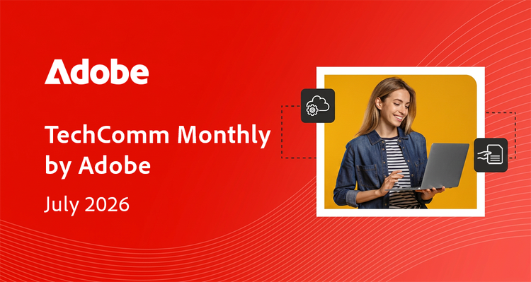 https://www.adobe.com/content/dam/cc/us/en/products/image-upload-mailers/TechComm-Newsletter-31Jul-withoutRO.html#_blank | July 2026