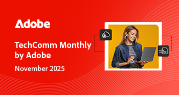 https://www.adobe.com/content/dam/cc/us/en/products/image-upload-mailers/TechComm-Newsletter-26Nov-WithoutRO.html#_blank#_dnt | November 2025
