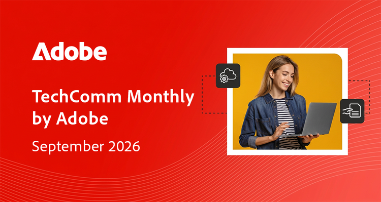 https://www.adobe.com/content/dam/cc/us/en/products/image-upload-mailers/TechComm-Monthly-by-Adobe-Sep-2026-withoutRO.html#_blank#_dnt | September 2026