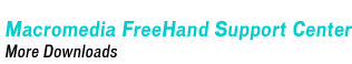 Macromedia FreeHand Support Center - More Downloads